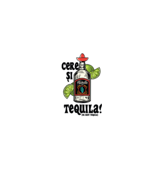 cere și tequila! (eu sunt tequila) model alb pe tricou