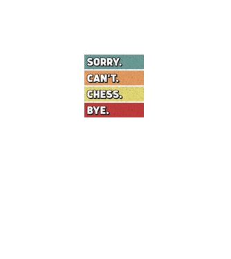 Sorry Cant Chess Bye model negru pe tricou