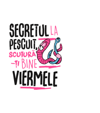 Secretul la pescuit scutură-ți bine viermele model alb pe tricou