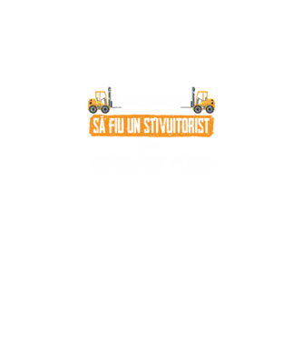 nu-mi place întotdeauna să fiu un stivuitorist, stai, ba da, îmi place model negru pe tricou