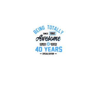 40 years of being totally awesome model alb pe tricou