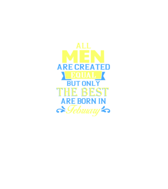 All men created equal but only the beat are born in february model negru pe tricou