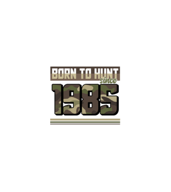 Born to hunt since 1985 model nisipiu pe tricou