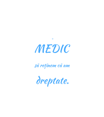 Sunt MEDIC, pentru a economisi timp, să reținem că am întotdeauna dreptate model negru pe tricou