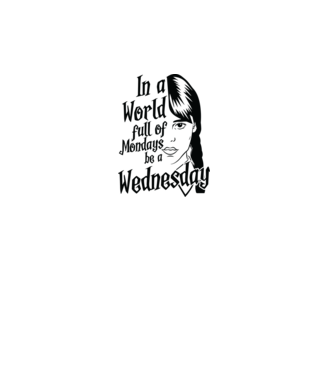  Be a Wednesday model alb pe tricou
