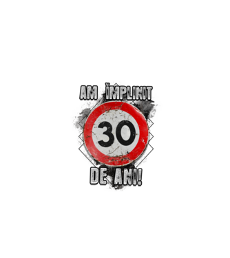 Am împlinit 30 de ani! model alb pe tricou
