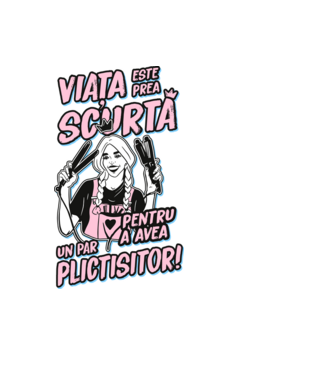 viata este prea scurta pentru a avea un par plictisitor model negru pe tricou
