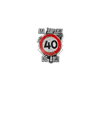 Am împlinit 40 de ani! model alb pe tricou