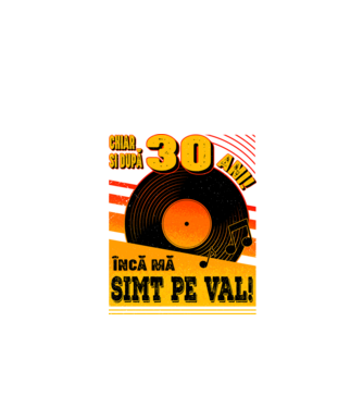 Încă mă simt pe val! 30 model negru pe tricou