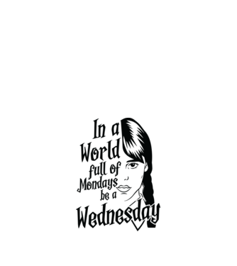  Be a Wednesday model alb pe tricou