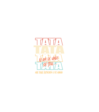 Tata N-am de unde să știu model  pe tricou