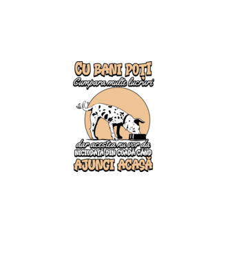 cu bani poți cumpăra multe lucruri, dar acestea nu vor da niciodată din coadă când ajungi acasă model negru pe tricou