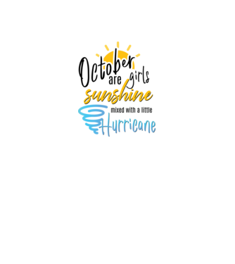 October Girls are Sunshine mixed with a little Hurricane model alb pe tricou