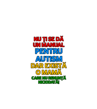 Nu ți se dă un manual pentru autism, dar există o mamă care nu renunță niciodată! model alb pe tricou
