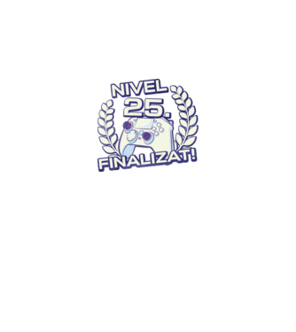 Nivel 25 finalizat! model negru pe tricou
