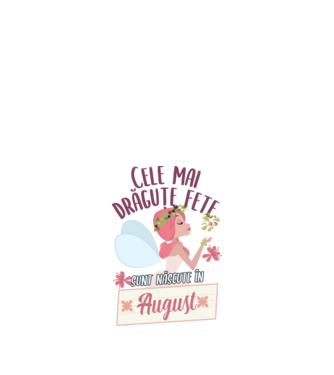 Cele mai drăguțe fete sunt născute în august. model alb pe tricou