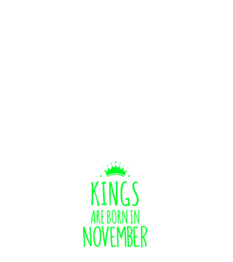 Kings are born in - November model alb pe tricou