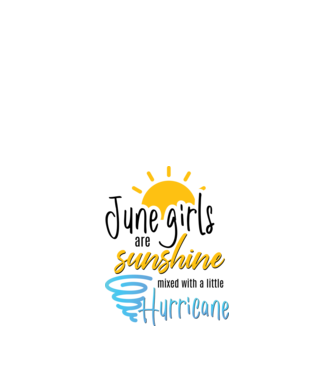 June Girls are Sunshine mixed with a little Hurricane model alb pe tricou