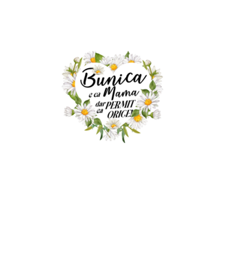 Bunica e ca mama, t permite orice! model alb pe tricou