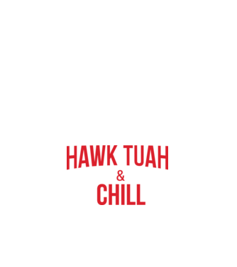 Hawk tuah and chill red netflix model alb pe tricou