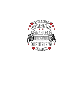 este foarte periculos să faci față unui flăcău cu o prietenă gamer! model negru pe tricou