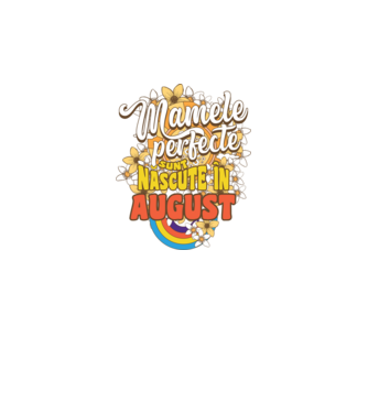 Mamele perfecte sunt născute în august. model alb pe tricou