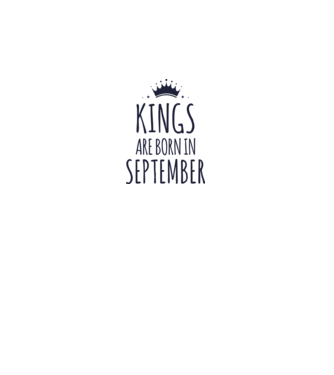 Kings are born in - September model alb pe tricou