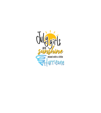July Girls are Sunshine mixed with a little Hurricane model alb pe tricou