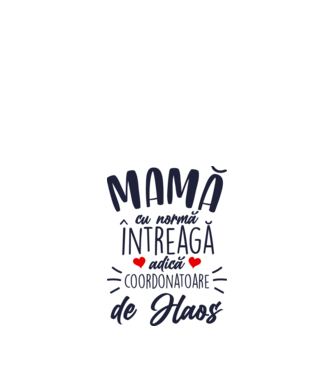 Mamă cu normă întreagă adică coordonatoare de haos model alb pe tricou