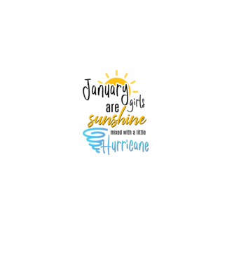 January Girls are Sunshine mixed with a little Hurricane model alb pe tricou