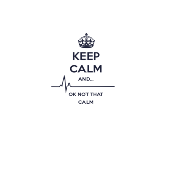 Keep calm and... Ok not that calm model alb pe tricou