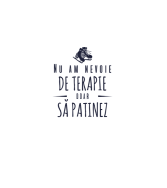nu am nevoie de terapie doar să patinez model gri pe tricou