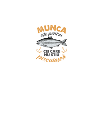Munca este pentru cei care nu știu pescuiască model alb pe tricou