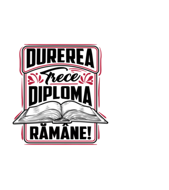 Durerea trece_diploma rămâne  model alb pe tricou