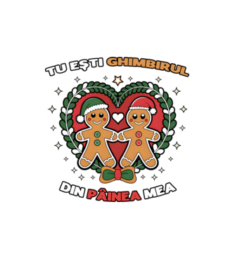 Tu ești ghimbirul din păinea mea  model alb pe tricou
