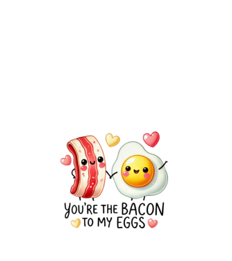 Bacon to my Eggs model alb pe tricou