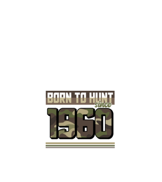 Born to hunt since 1960 model alb pe tricou
