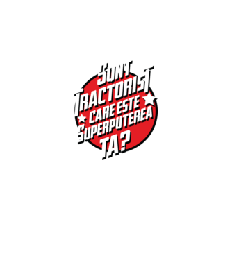 sunt tractorist, care este superputerea ta? model gri pe tricou
