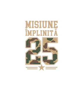 Misiune împlinită 25 model alb pe tricou