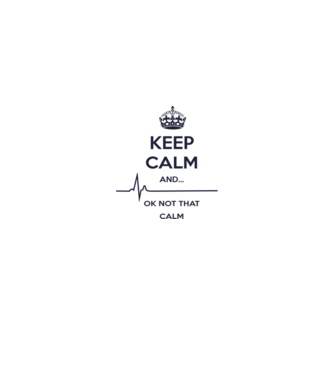 Keep calm and... Ok not that calm model alb pe tricou