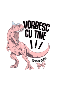 Vorbesc cu tine! #mamasaurus model alb pe tricou