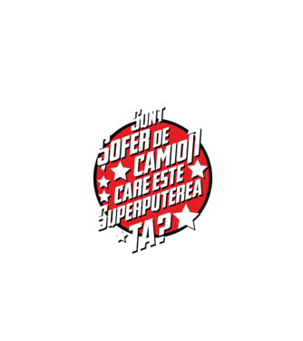 sunt șofer de camion, care este superputerea ta? model negru pe tricou