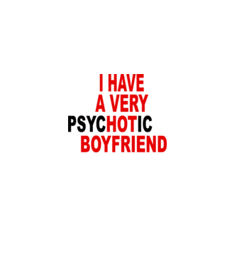 psycHOTic boyfriend model alb pe tricou