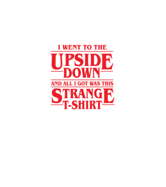 i went to the upside down model negru pe tricou