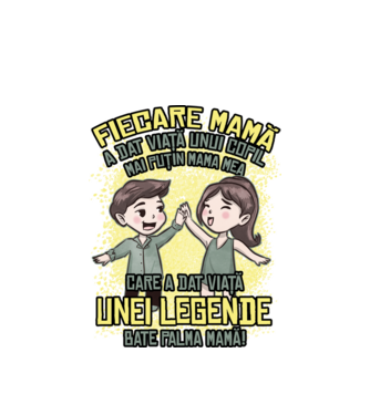 Fiecare mamă a dat viață unui copil, mai puțin mama mea, care a dat viață unei legende. Bate palma mamă! model alb pe tricou