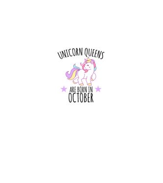 Unicorn queens are born in - October model alb pe tricou