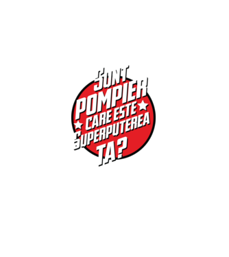 sunt pompier, care este superputerea ta? model negru pe tricou