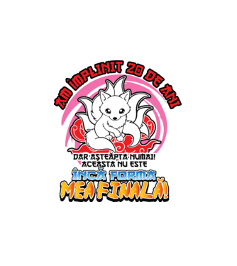 Am împlinit 20 de ani - Dar așteaptă numai! Aceasta nu este încă forma mea finală! model alb pe tricou