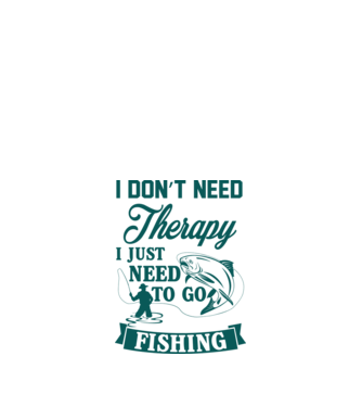 'I don''t need a therapy...i just need to go fishing' model nisipiu pe tricou