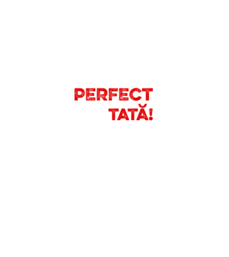 Nu sunt doar perfect, ci și tată! model alb pe tricou